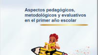 Aspectos pedagógicos, metodológicos y evaluativos en el primer año escolar