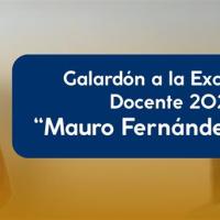 Galardón a la Excelencia Docente “Mauro Fernández Acuña
