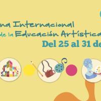 Semana Internacional de la Educación Artística, 25 al 31 de mayo.