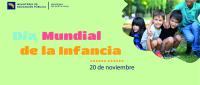 Efeméride: 20 de noviembre, Día Mundial de la Infancia  Frase:   Es momento de escucharlos, de comprender cómo viven y de qué manera sus derechos se hacen presentes, se vulneran o se defienden día a día.