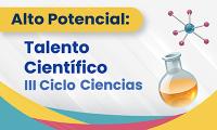 Talento Científico III Ciclo Ciencias