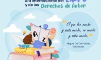 23 de abril, Día Internacional del Libro y del Derecho de Autor   Mensaje:  “El que lee mucho y anda mucho, ve mucho y sabe mucho.”  Miguel De Cervantes Saavedra 