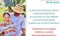 Día de la Persona Chiricana, 26 de mayo   Frase:  La herencia chiricana vive en nuestras tradiciones, en la música, en los sabores y en la historia de los pueblos del sur de Costa Rica.  Celebramos un legado histótico-cultural que une generaciones y enriquece nuestra identidad.